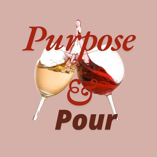 Purpose & Pour: A Visionary Event for Women June 19, 2026